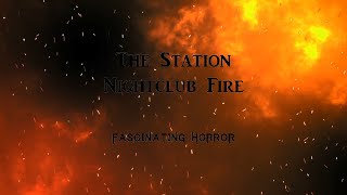 The Station Nightclub Fire  A Short Documentary  Fascinating Horror [upl. by Michey]