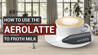 How To Use the AeroLatte To Froth Milk [upl. by Carvey]