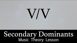 Secondary Dominant Chords  Music Theory Lesson [upl. by Ninos]