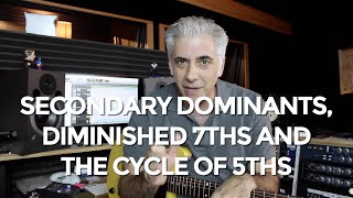 How To Use Secondary Dominants Diminished 7ths and Cycle of 5ths [upl. by Aicinoid]