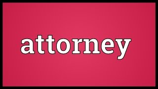 Attorney Meaning [upl. by Mok598]